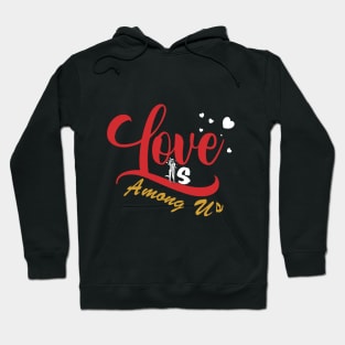 Valentine Love Is Among Us Hoodie